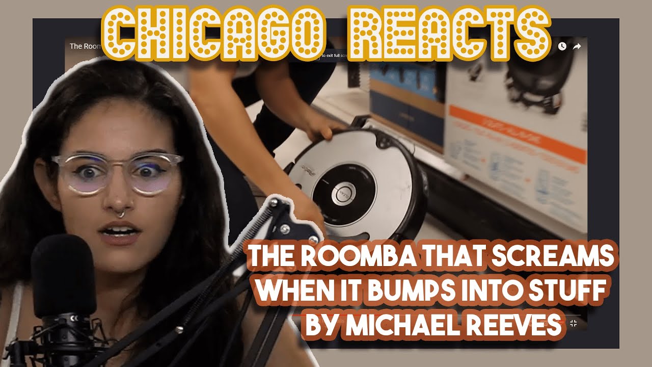 The Roomba That Screams When it Bumps Into Stuff by Michael Reeves | First Chicago Reaction