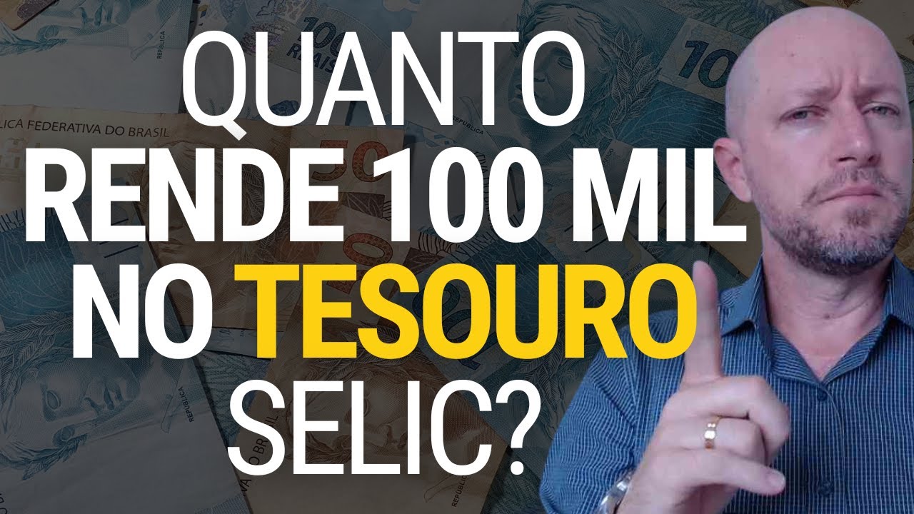 QUANTO RENDE 100 MIL REAIS NO TESOURO SELIC?