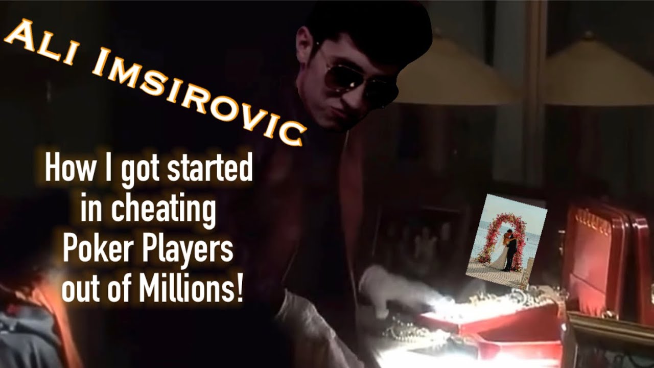 Ali Imsirovic: How I Got Started (Cheating The Poker World)