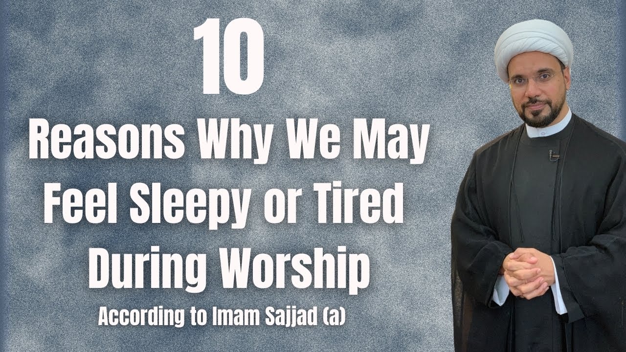 10 Reasons Why We May Feel Tired or Sleepy During Worship | Sh. M. Al-Hilli | Ramadhan 2021 Video 8
