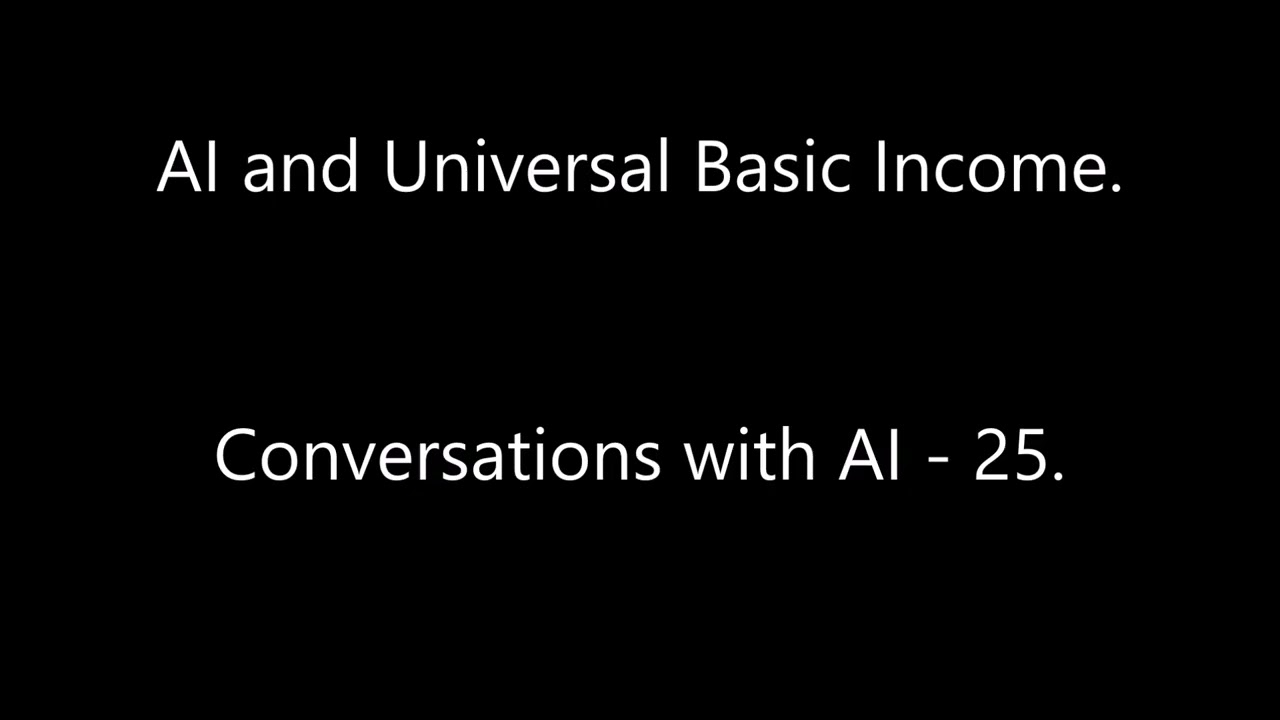 AI and Universal Basic Income. Conversations with AI - 25.