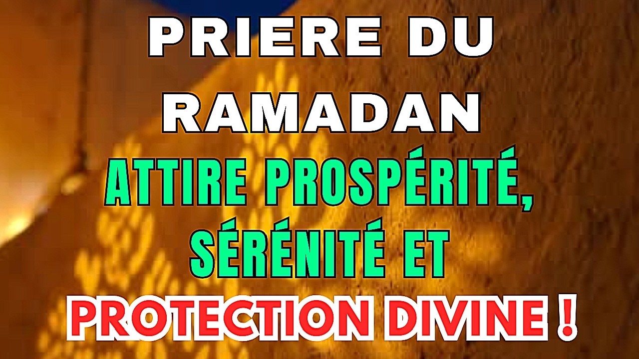 Ramadan 2026 : Récitez Cette Prière et Ouvrez les Portes de la Miséricorde Divine