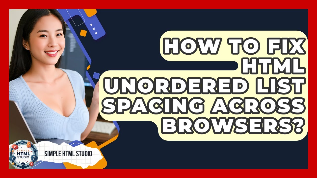 How To Fix HTML Unordered List Spacing Across Browsers? - Simple HTML Studio