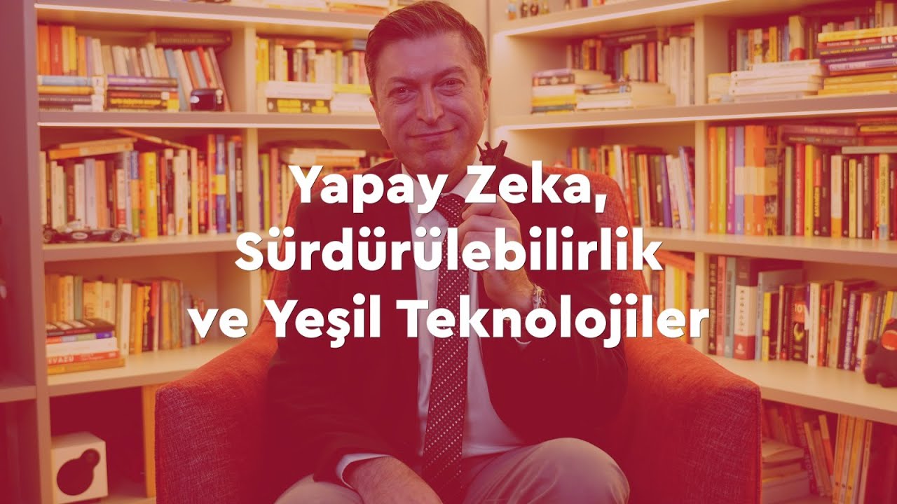 Yapay Zeka, Sürdürülebilirlik ve Yeşil Teknolojiler | M. Serdar Kuzuloğlu