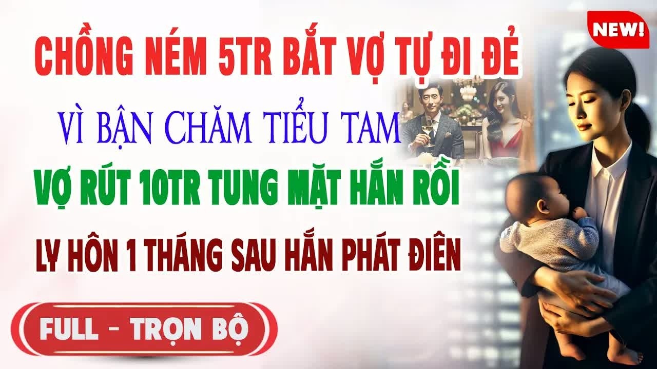 Tưởng ném tiền là có thể chấm dứt cuộc hôn nhân, chồng không ngờ một giờ sau toàn bộ tài sản của h