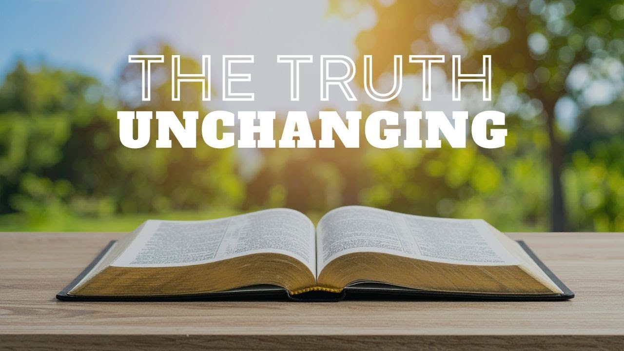 The Truth Unchanging