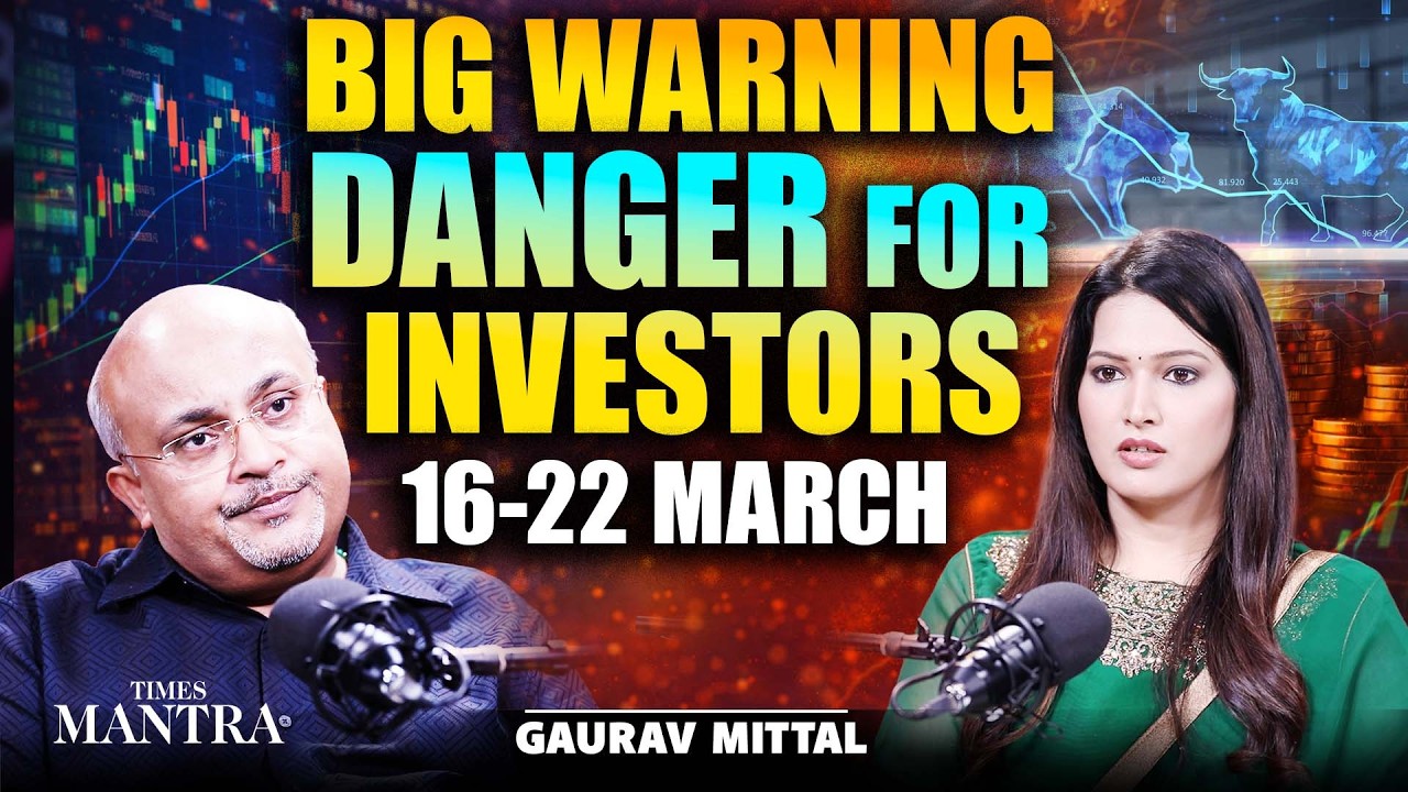 Investors Beware: 16–22 March Could Be a Black Week for Stocks | Warning by Gaurav Mittal