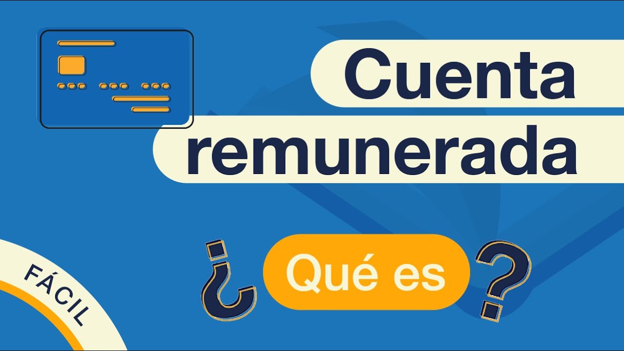 CUENTA REMUNERADA | &iquest;Qu&eacute; es y c&oacute;mo funciona?