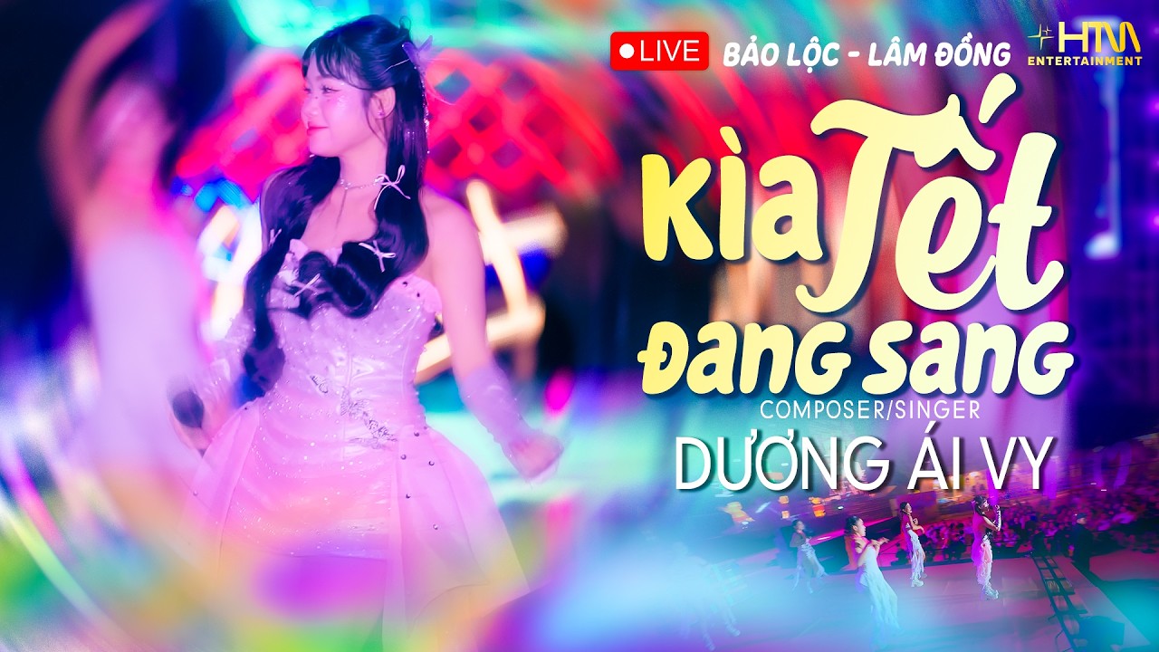 KÌA TẾT ĐANG SANG - DƯƠNG ÁI VY | Biểu Diễn Tại BẢO LỘC - LÂM ĐỒNG