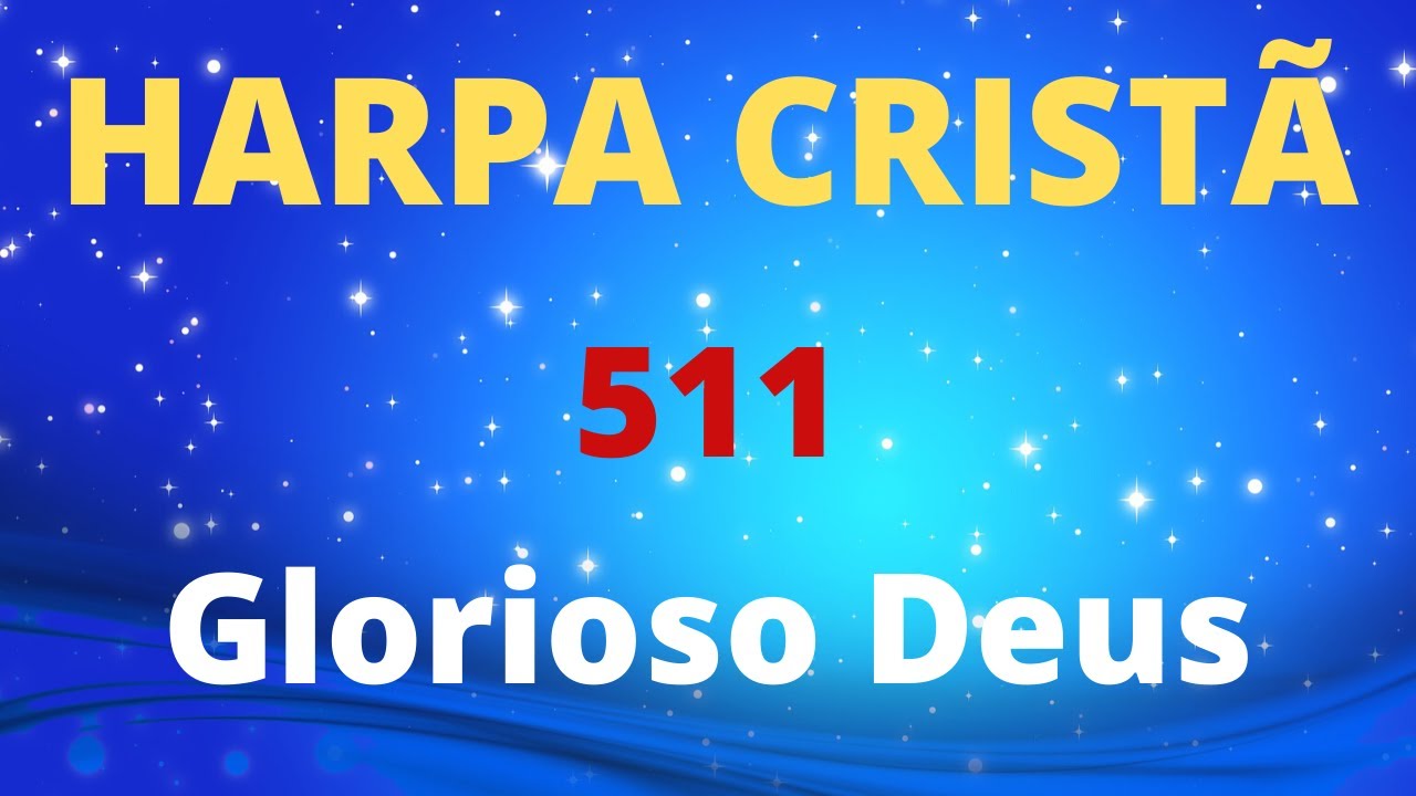 Harpa Crist&atilde; - 511 - Glorioso Deus - Levi - (com letra)