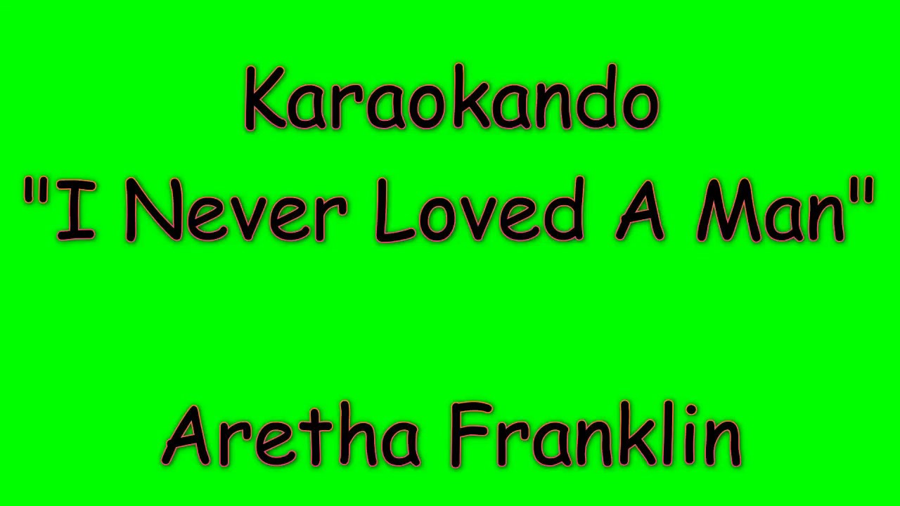 Karaoke Internazionale - I Never Loved a Man (The Way I Love You) - Aretha Franklin (Lyrics)