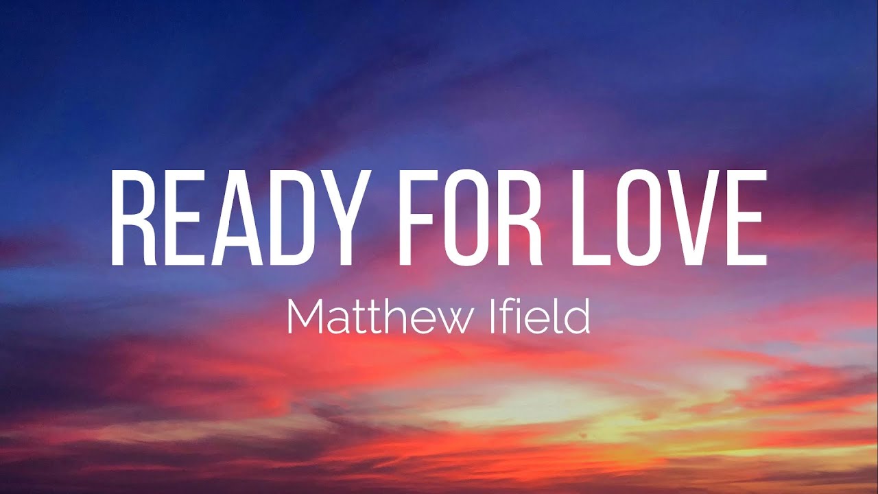 Matthew Ifield - Ready For Love (Lyrics)