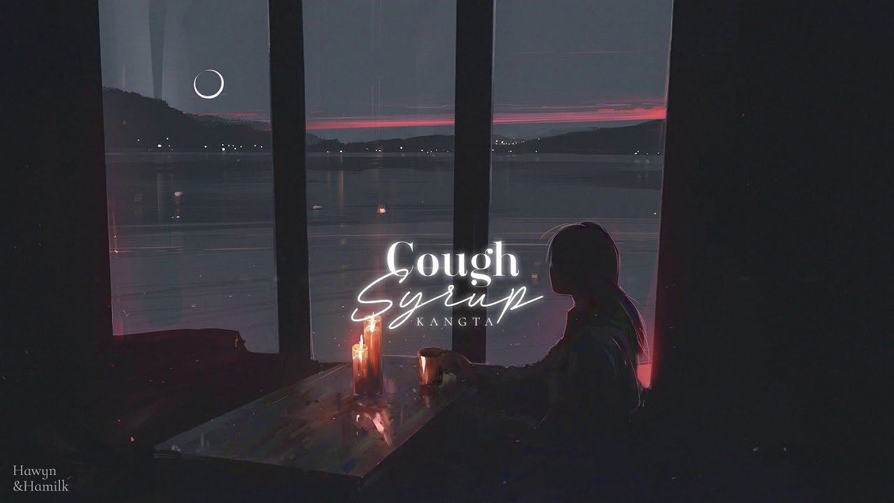 &bull; Vietsub/Lyrics &bull; KANGTA 'Cough Syrup' | Hawyn & Hamilk