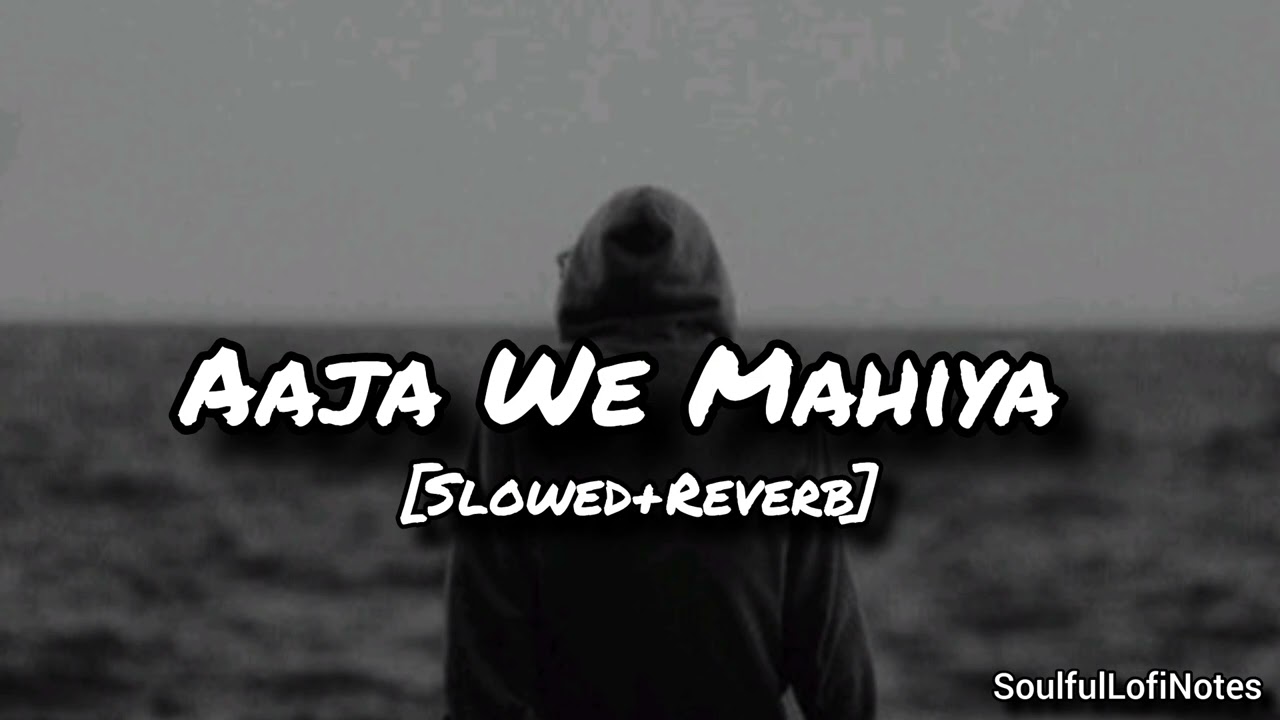Aaja We Mahiya [Slowed+Reverb] Lofi Song ||