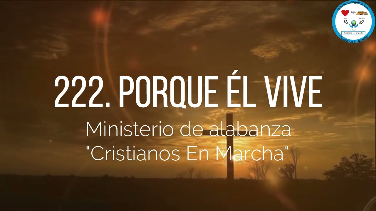 222.  Porque Él vive
