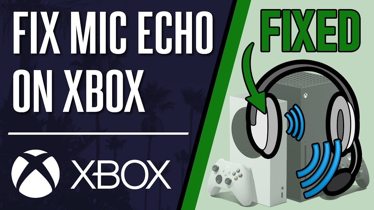 How to Fix Microphone Echo on Xbox Series X|S & Xbox One