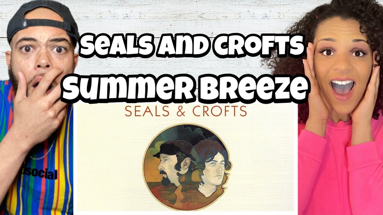 Seals & Crofts  -  Summer Breeze | FIRST TIME HEARING REACTION
