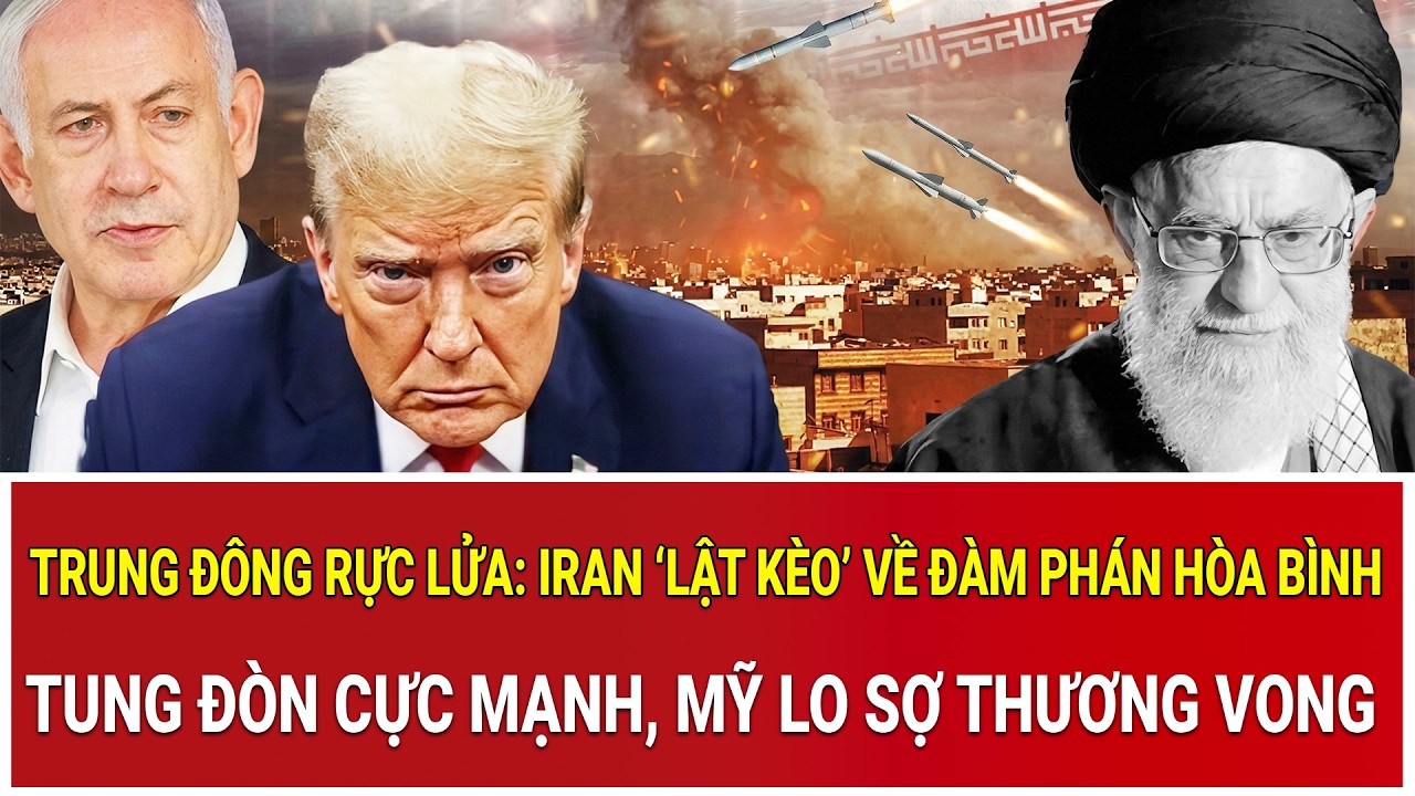 Trung Đông rực lửa: Iran ‘lật kèo’ về đàm phán hòa bình, tung đòn cực mạnh, Mỹ lo sợ thương vong