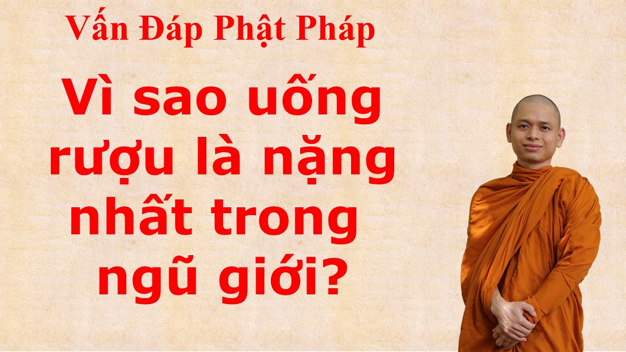 3324. Vì sao uống rượu là nặng nhất trong ngũ giới?