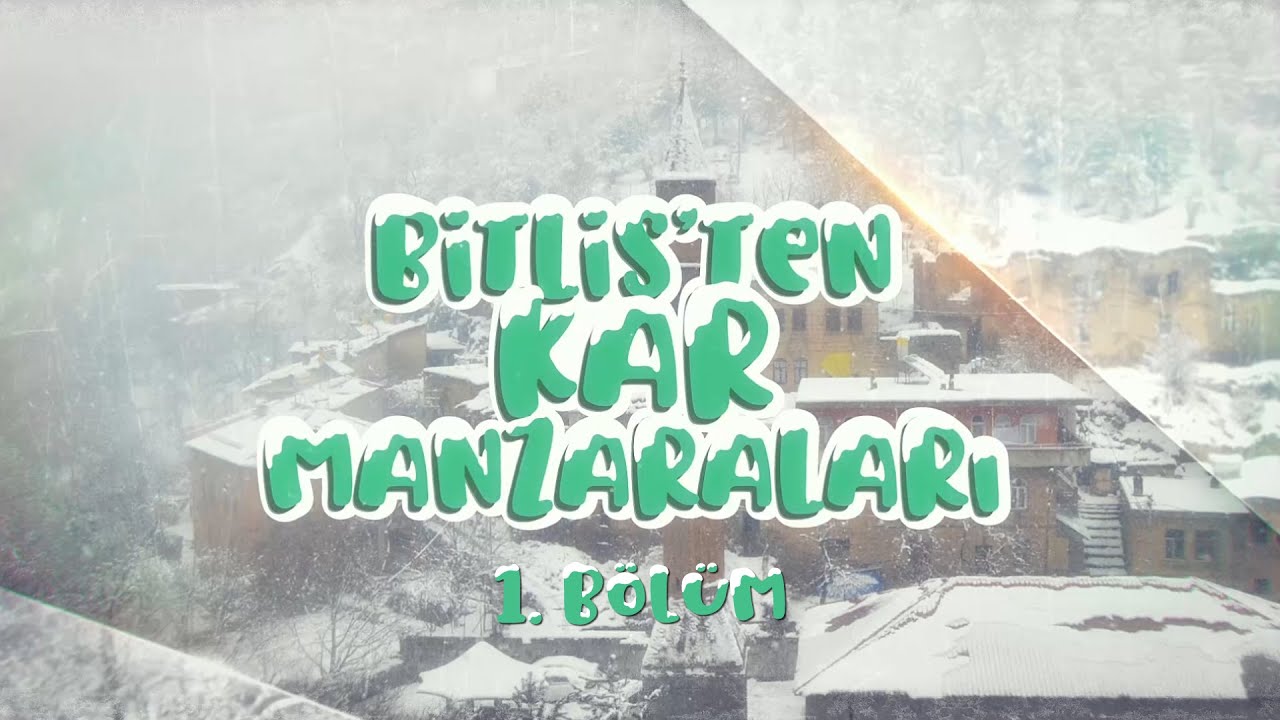 Bitlis TV ile Bitlis'ten Kar Manzaraları 1. Bölüm - Bitlis'i Özleyenlere