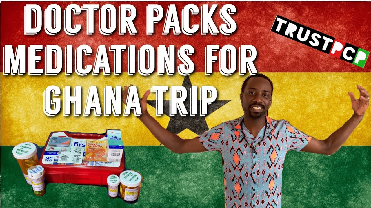 Doctor Packs Medications for Ghana Trip | Travel Medicine Accra, Ghana