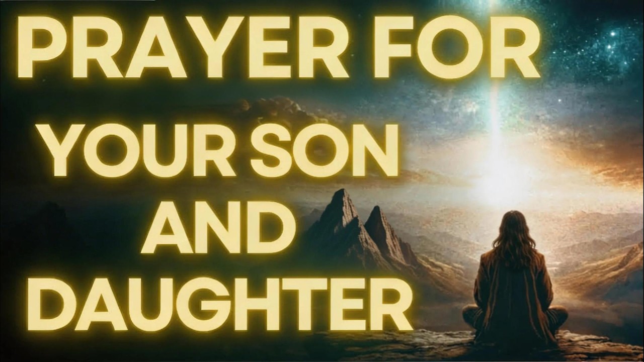 Powerful Prayer For My Son And Daughter