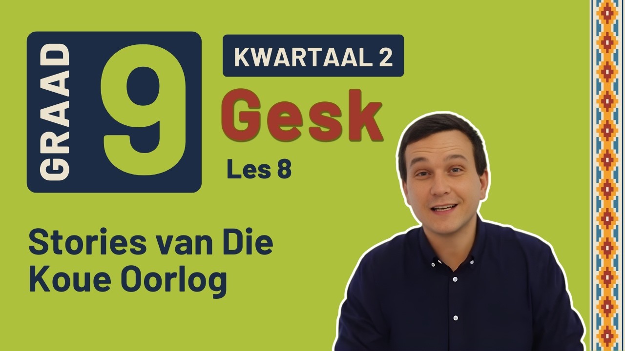 Gr9 SW: Geskiedenis | Kwartaal 2 | Les 8 | Stories van Die Koue Oorlog