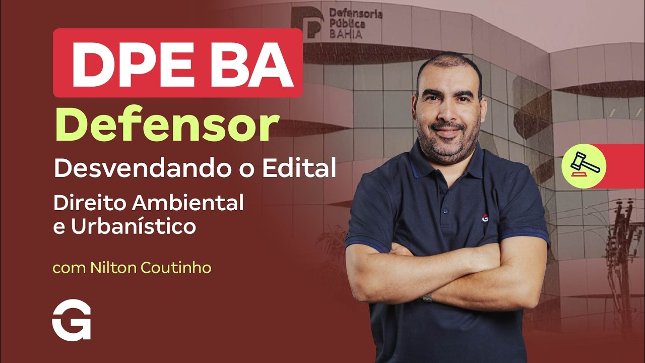 Concurso DPE BA Defensor | Desvendando o Edital: Direito Ambiental e Urbanístico