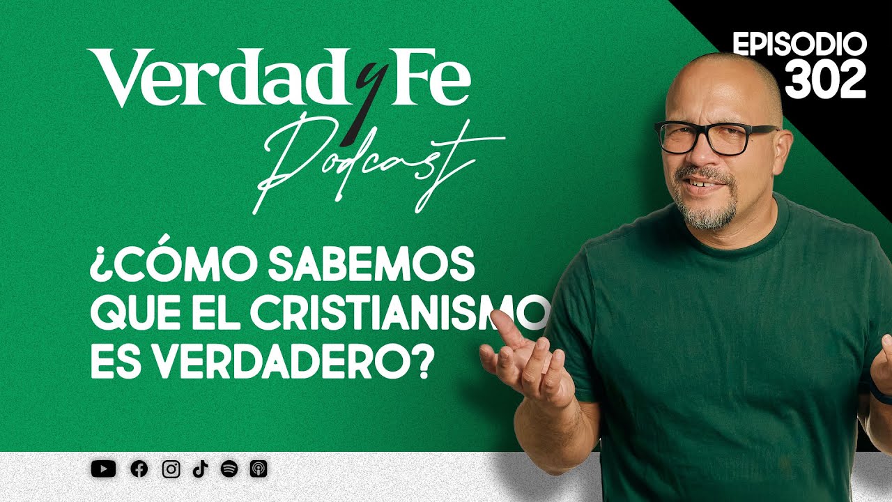¿Es verdadero el cristianismo? Evidencia bíblica, histórica y racional | Verdad y Fe #302