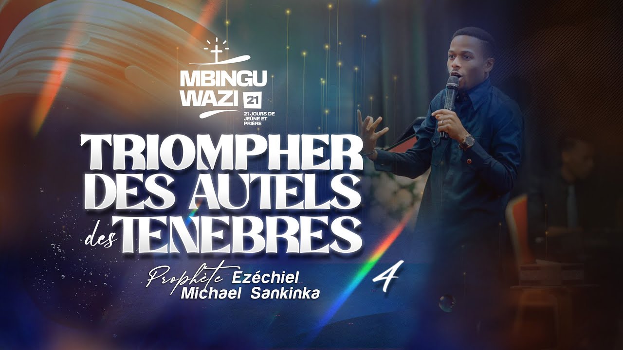 MBINGU WAZI 14 (JOUR 4) | TRIOMPHER DES AUTELS DES TENEBRES - Prophète Ezéchiel Michael SANKINKA