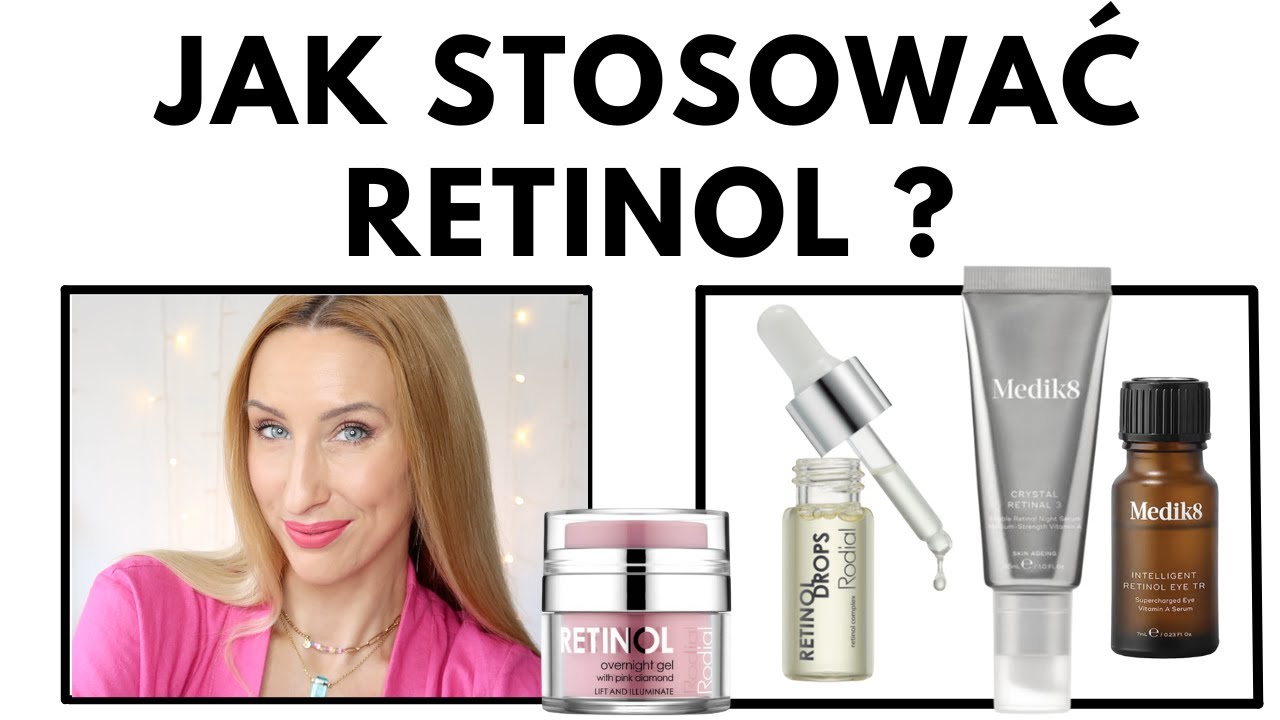 JAK STOSOWAĆ RETINOL I OD CZEGO ZACZĄĆ ? Pełna pielęgnacja