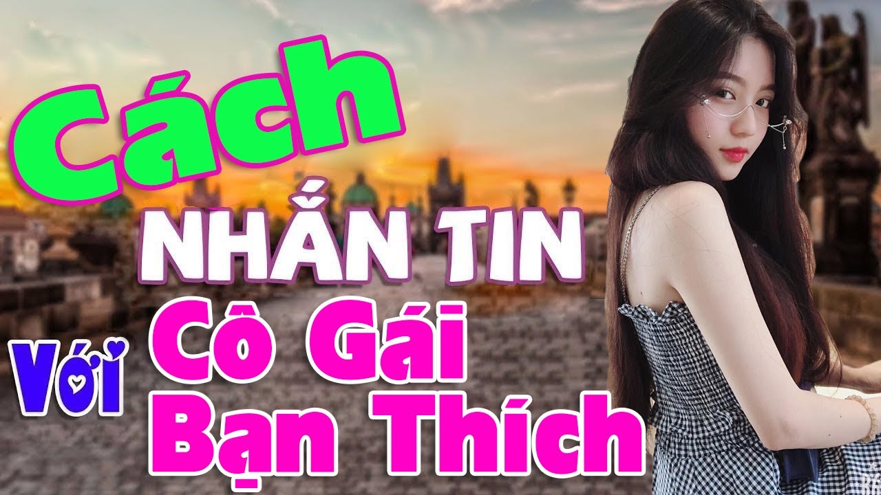 30 Cách Nhắn Tin Tán Gái Hiệu Quả - Nhắn tin với gái |Bí Kíp Tán Gái (P1)