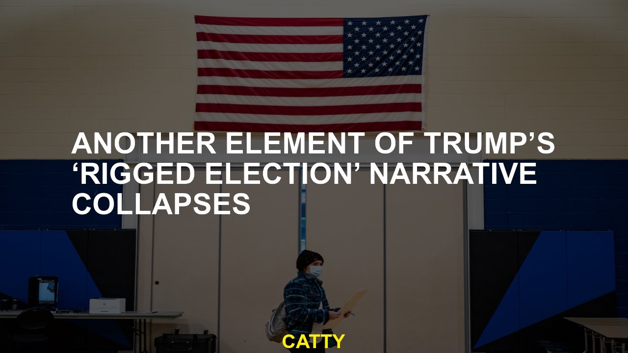 Another element of Trump&rsquo;s &lsquo;rigged election&rsquo; narrative collapses