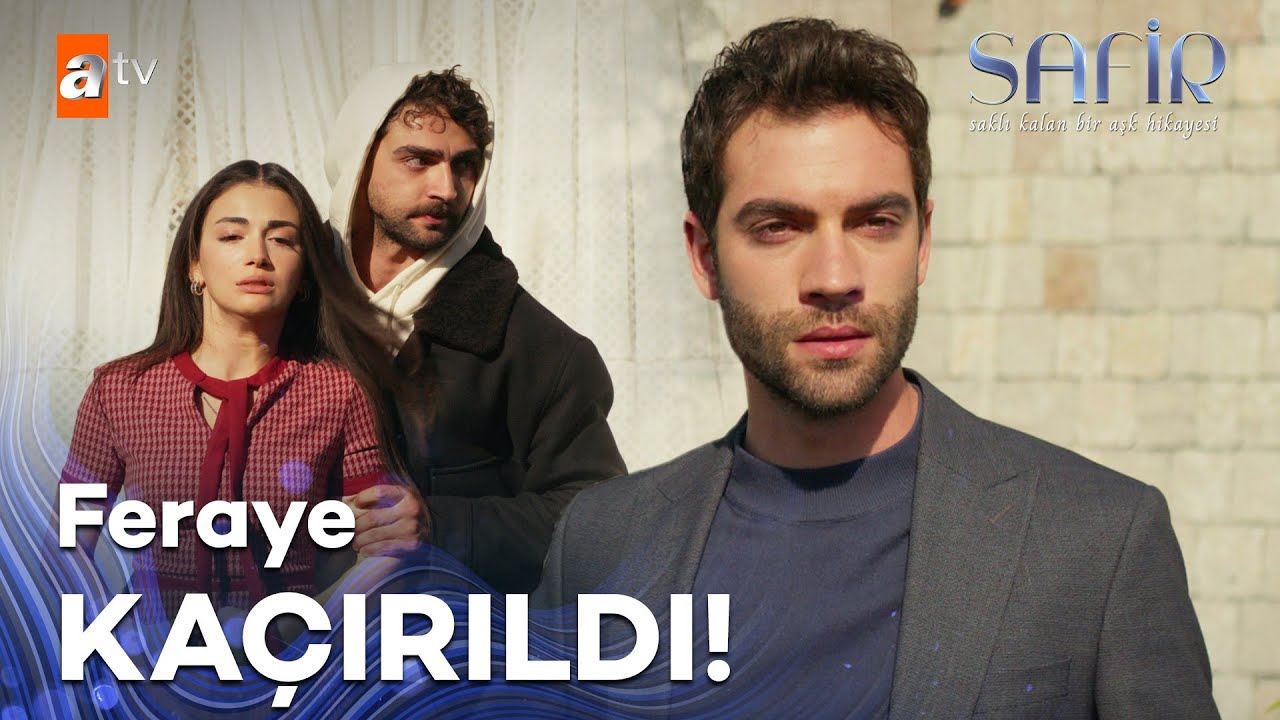 Bora, Feraye'yi kaçırdı! - Safir 12. Bölüm