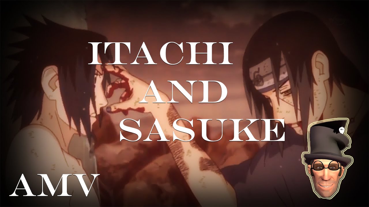 Naruto [AMV]- Itachi and Sasuke (Reuploaded)