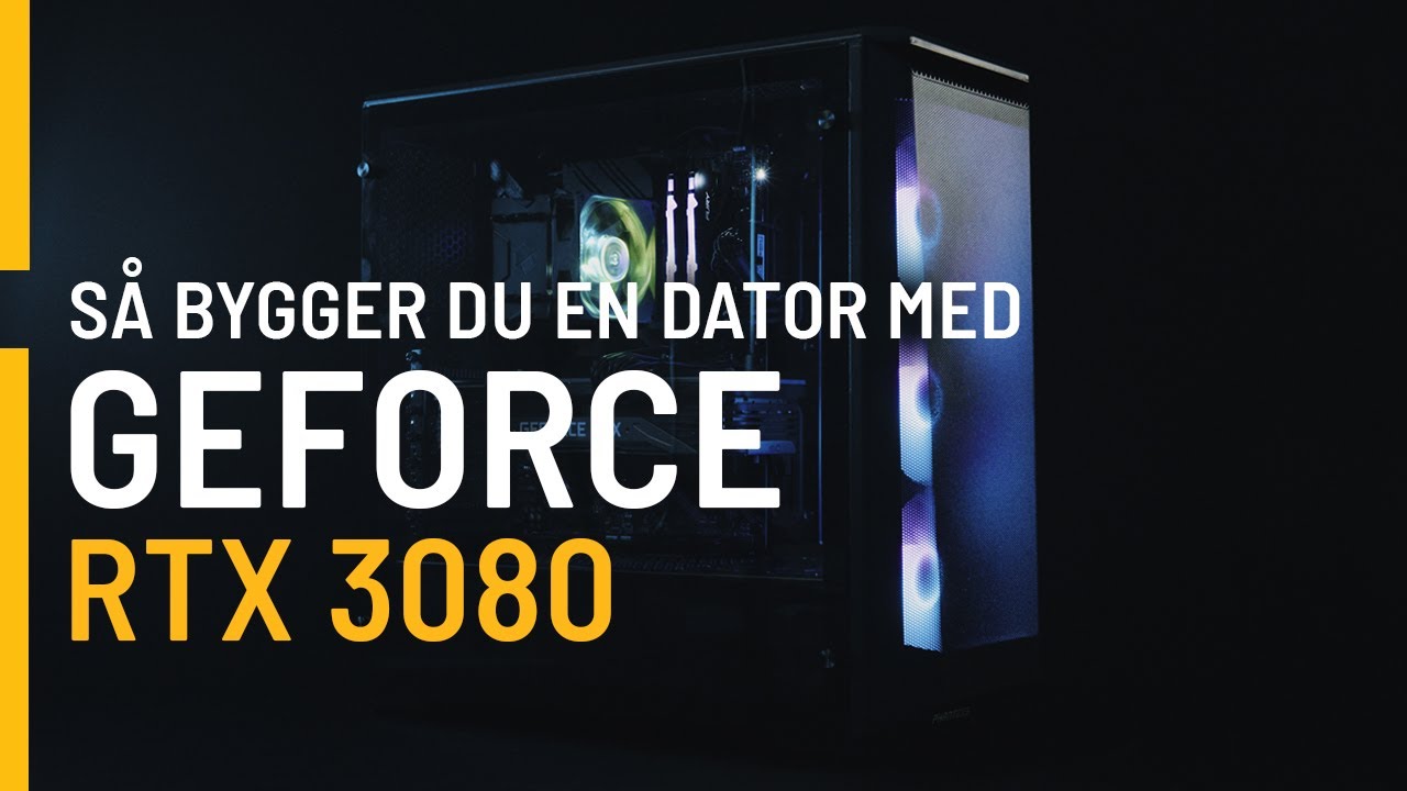Så bygger du en dator med GeForce RTX 3080