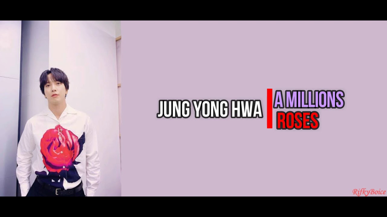 JUNG YONG HWA - A MILLIONS ROSES (백만송이 장미) [ENG/HAN/ROM]