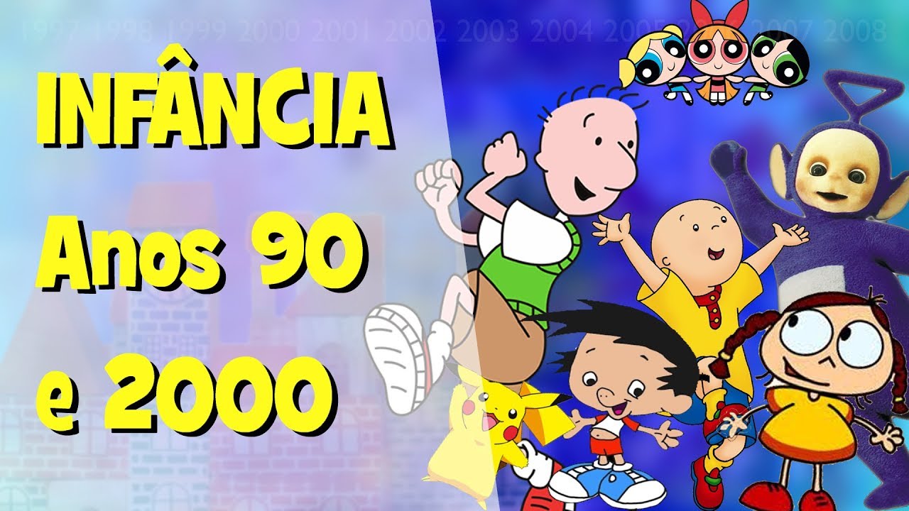Infância Anos 90 e 2000 - Vamos Relembrar?