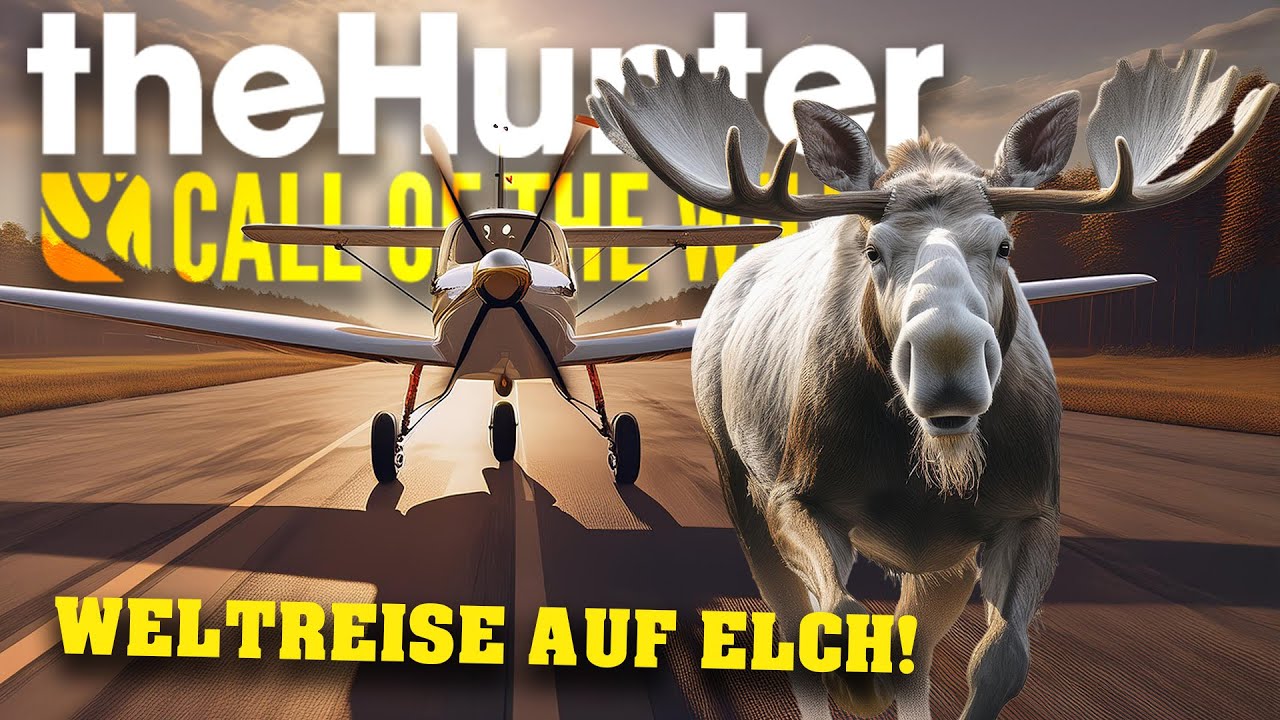 Wir gehen auf WELTREISE für den ELCH! | theHunter Call of the Wild