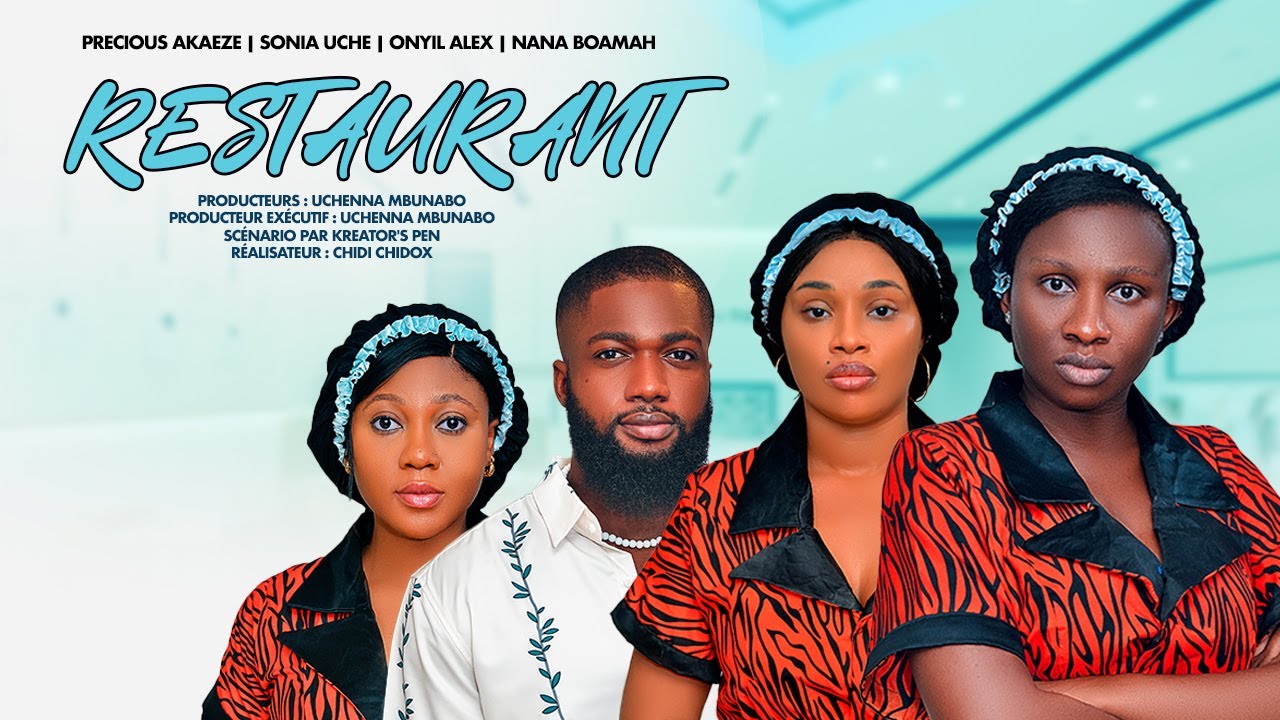 RESTAURANT - ONYII ALEX, SONIA UCHE, NANA BOAMAH, PRECIOUS AKAEZE dernier film nig&eacute;rian de 2024
