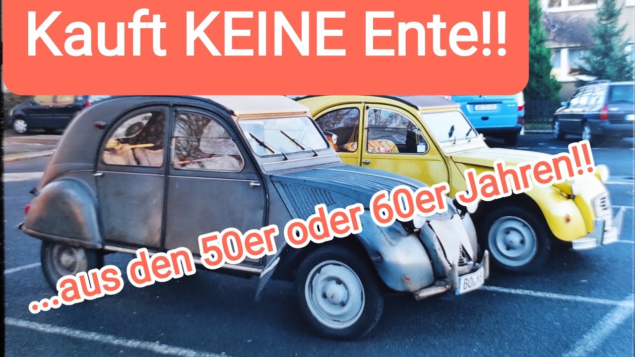 Kauft KEINE Ente der 50er oder 60er Jahre!!