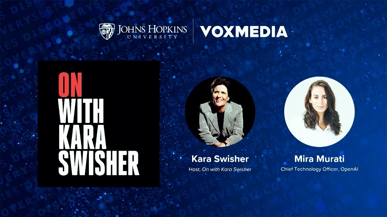 Kara Swisher and OpenAI's Mira Murati Interview - Hopkins Bloomberg Center Discovery Series