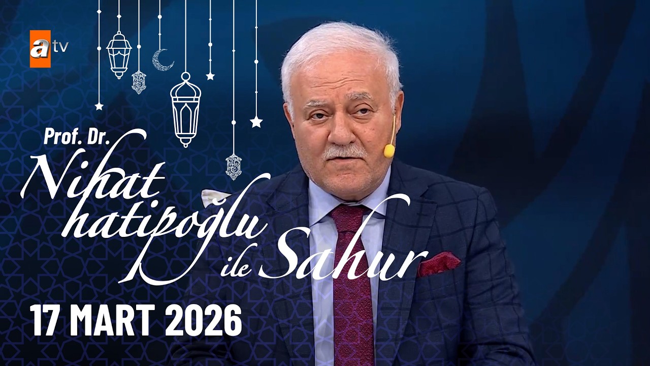 Nihat Hatipoğlu ile Sahur 27. Bölüm | 17 Mart 2026