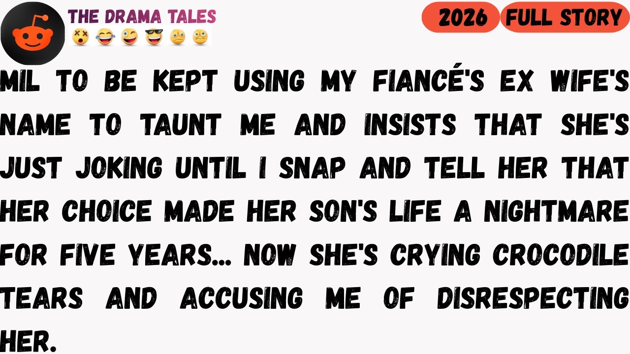Mill to be kept using my fiance's ex-wife's name to taunt me and insist that she's just joking.....