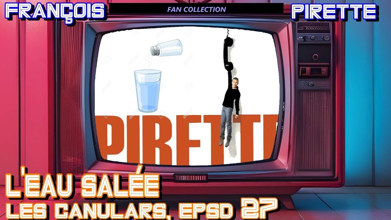 Collection Pirette - Les Canulars, &Eacute;pisode 27 : L'Eau Sal&eacute;e
