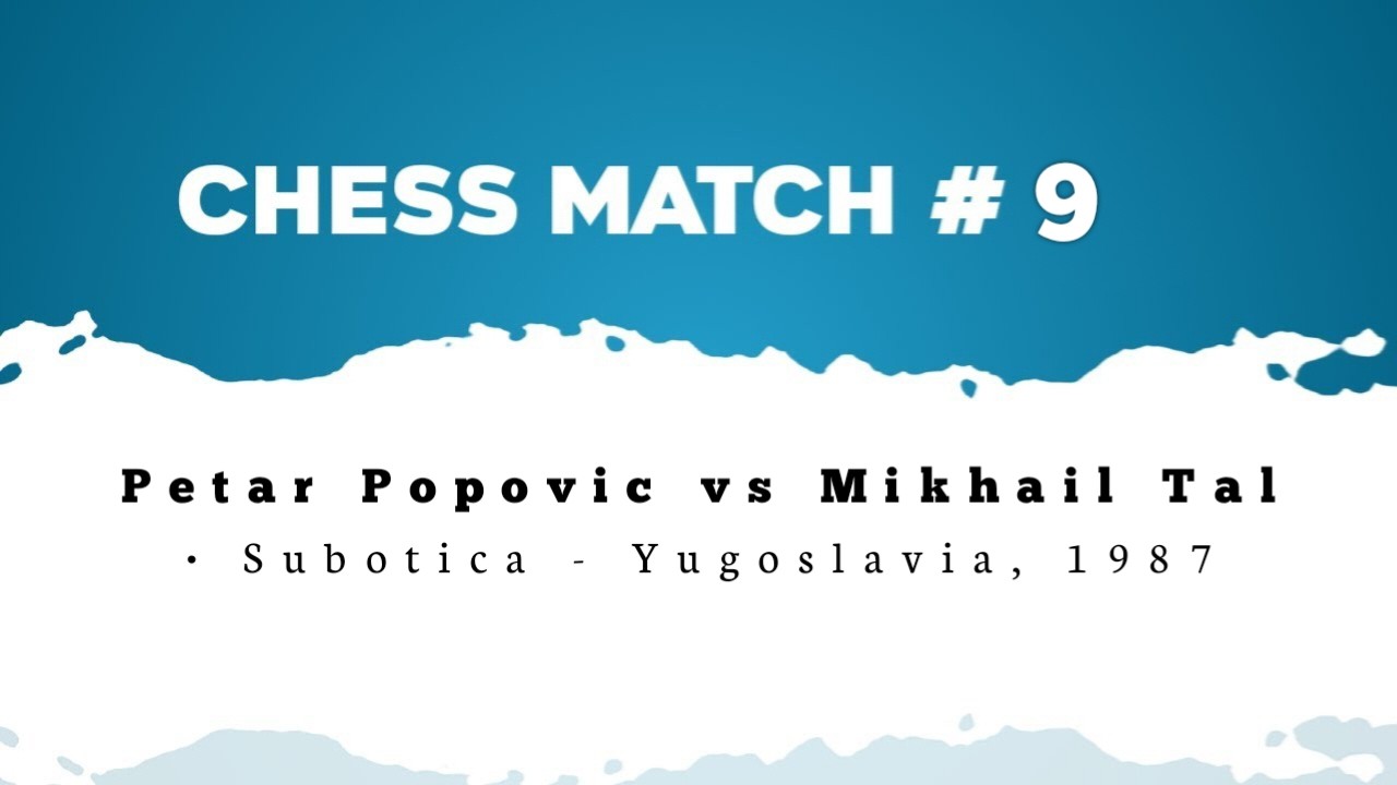 Petar Popovic vs Mikhail Tal • Subotica - Yugoslavia, 1987