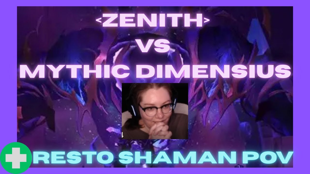 Mythic Dimensius - Resto Shaman PoV Zenith