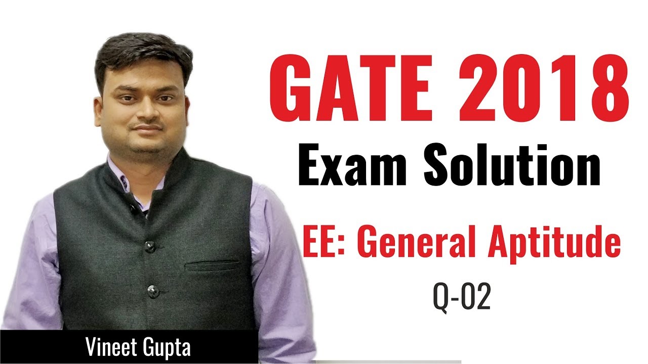 General Aptitude | 02 | Electrical Engineering | GATE 2018 Exam Solution