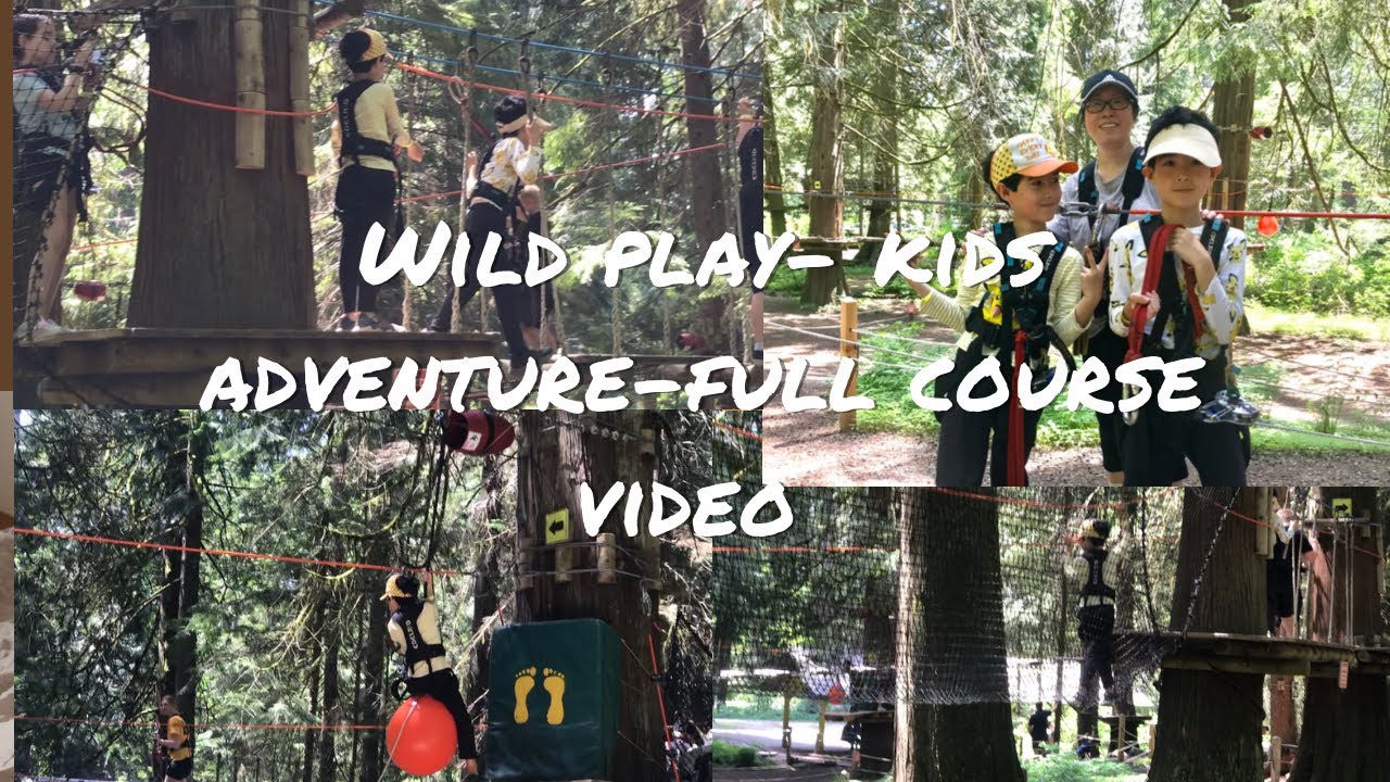 Wild Play- Kids Adventure- Full Course Video (maple ridge BC)