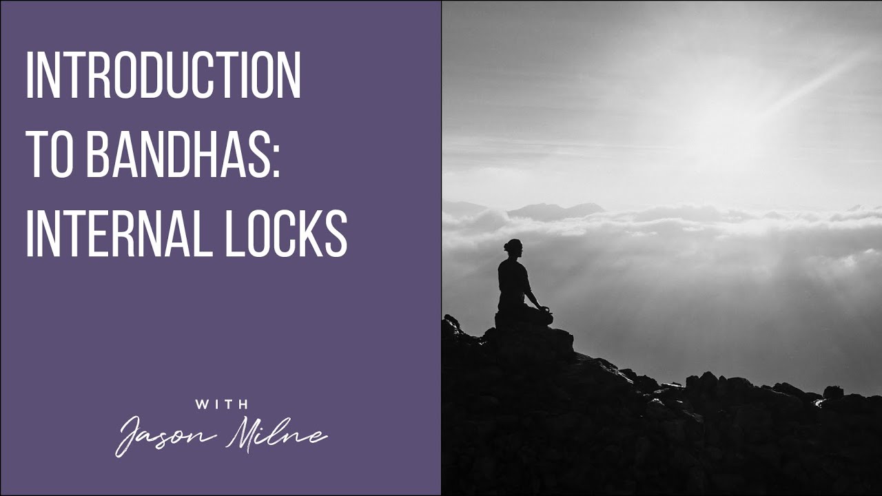 Introduction To Bandhas: Internal Locks